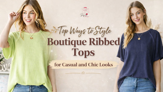 Top Ways to Style Boutique Ribbed Tops for Casual and Chic Looks