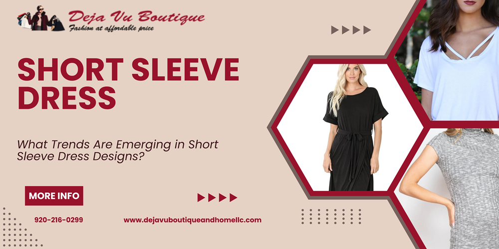 What Trends Are Emerging in Short Sleeve Dress Designs?