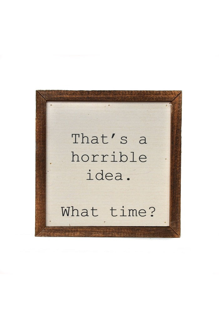 That's a horrible idea. What Time? Funny Wall Art