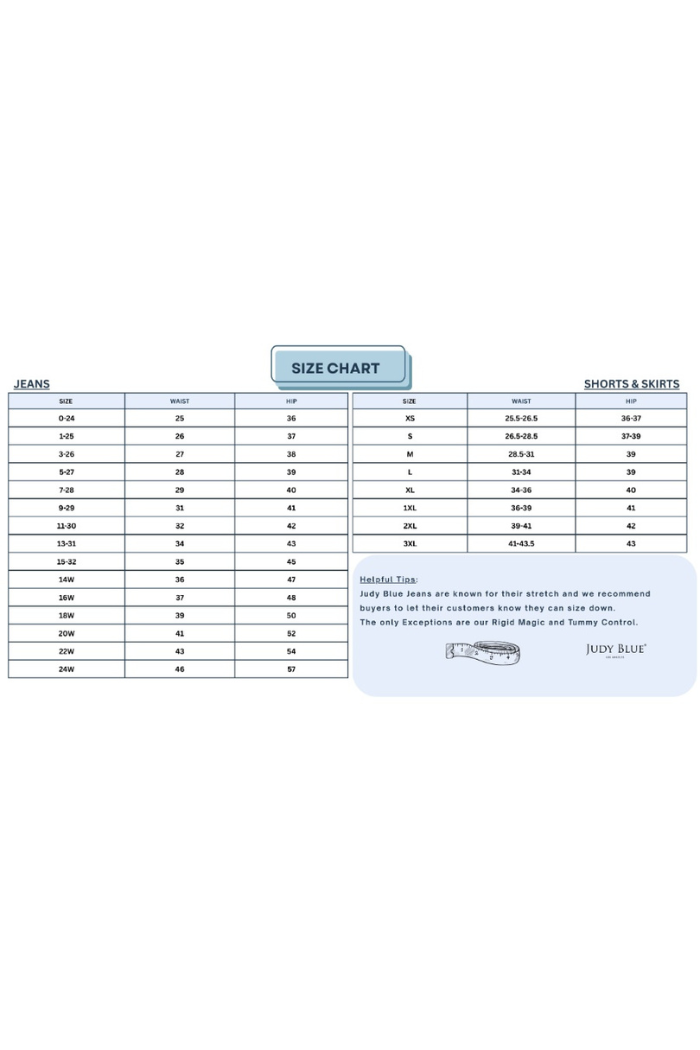 The image presents a size chart for Judy Blue brand. The chart includes measurements for waist and hip provides helpful tips regarding the brand's sizing. Here's a breakdown of the information: Jeans Size Chart:
Sizes range from 0-24 to 24W.
Waist measurements range from 25 inches to 46 inches. Hip measurements range from 36 inches to 57 inches. Judy Blue jeans are known for their stretch. It is recommended that customers consider sizing down. Exceptions to this advice are the Rigid Magic and Tummy Control.