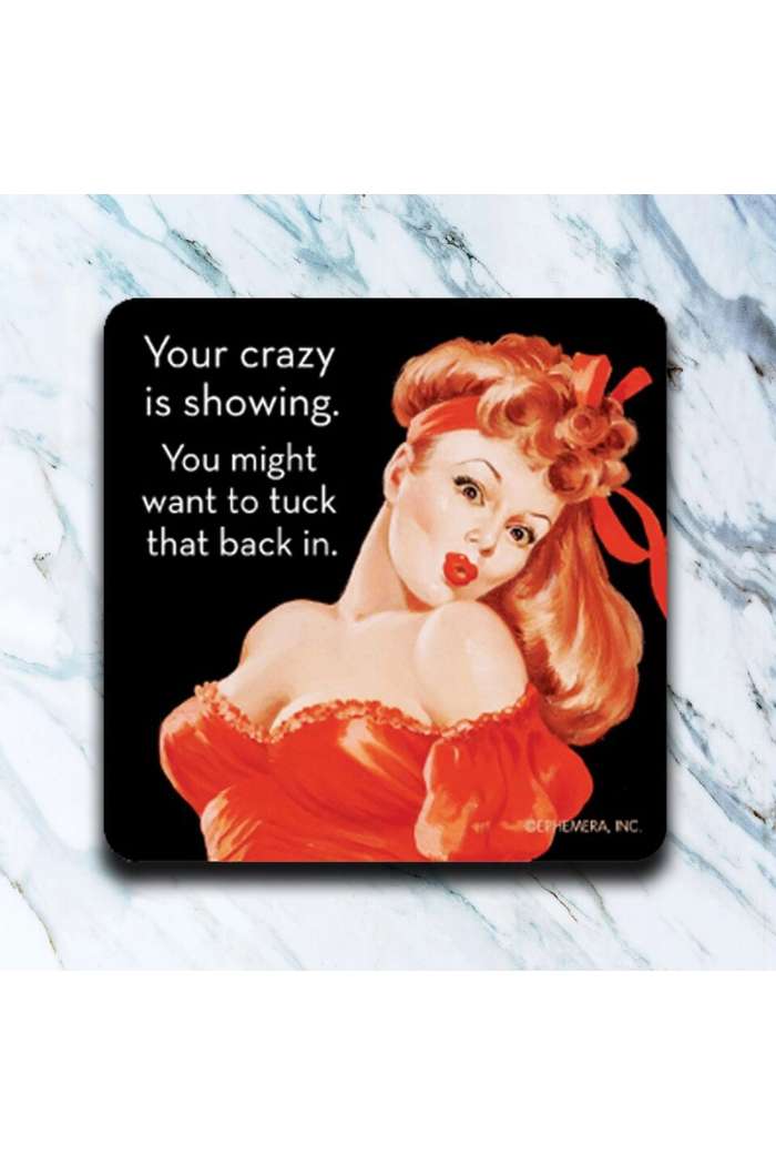A retro illustration of a red-haired woman in a red dress with the text: Your crazy is showing. You might want to tuck that back in. Perfect for Retro Humor Drink Coasters—add fun to any set with these funny drink coasters!.
