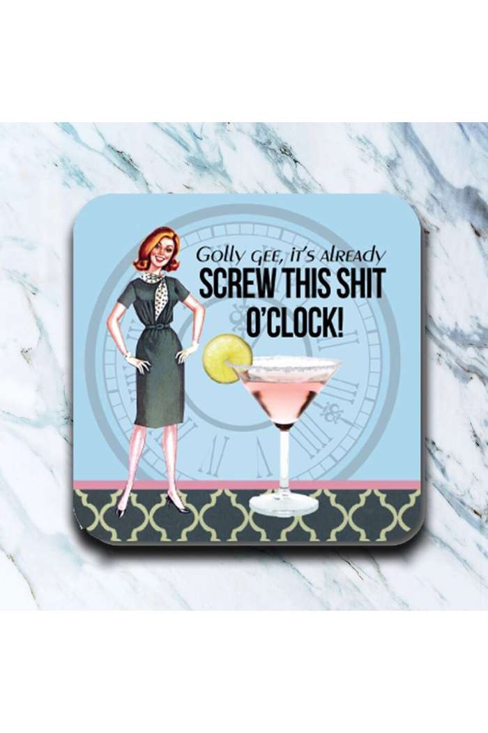 A retro-style woman in a dress stands by a cocktail glass with lemon; text says, “Golly gee, it’s already SCREW THIS SHIT O’CLOCK!”—a hilarious addition to any Retro Humor Drink Coasters set.