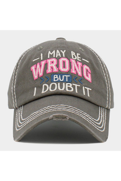 "I MAY BE WRONG BUT I DOUBT IT " Message Vintage Baseball Cap