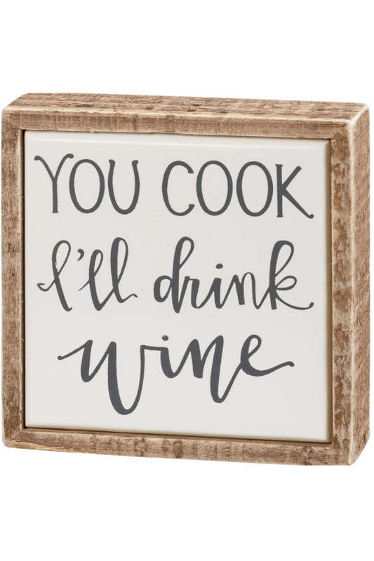 You Cook I'll Drink Wine Box Sign Mini