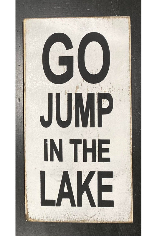 GO JUMP IN THE LAKE